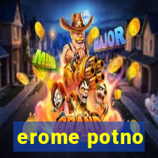 erome potno